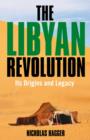 Image for Libyan Revolution, The - Its Origins and Legacy