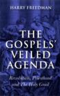 Image for Gospels` Veiled Agenda, The – Revolution, Priesthood and The Holy Grail