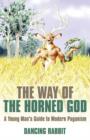 Image for The way of the horned god  : a young man&#39;s guide to modern Paganism