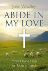 Image for Abide in my love  : more divine help for today&#39;s needs