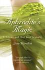 Image for Aphrodite`s Magic – Celebrate and Heal Your Sexuality