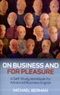 Image for On Business And For Pleasure – A Self–Study Workbook for Advanced Business English