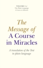 Image for The message of A course in miracles  : a translation of the text in plain language
