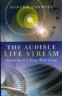 Image for The audible life stream  : ancient secret of dying while living