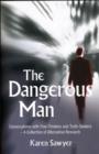 Image for The dangerous man  : conversations with free-thinkers and truth-seekers