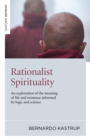 Image for Rationalist Spirituality – An exploration of the meaning of life and existence informed by logic and science