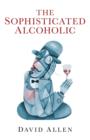 Image for Sophisticated Alcoholic, The
