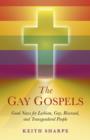 Image for The gay gospels  : good news for lesbian, gay, bisexual, and transgendered people