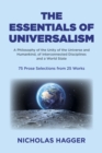 Image for Essentials of Universalism, The : A Philosophy of the Unity of the Universe and Humankind, of Interconnected Disciplines and a World State 75 Prose Selections from 25 Works