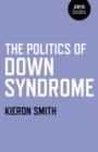 Image for The politics of Down syndrome