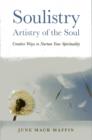Image for Soulistry - artistry of the soul  : creative ways to nurture your spirituality