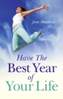 Image for Have the best year of your life: living the breadth of your life as well as its length