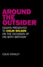 Image for Around the Outsider – Essays presented to Colin Wilson on the occasion of his 80th birthday