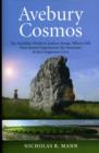 Image for Avebury Cosmos – The Neolithic World of Avebury henge, Silbury Hill, West Kennet long barrow, the Sanctuary &amp; the Longstones Cove