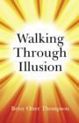 Image for Walking through illusion: Jesus speaks of the people who shared His journey : an emotional biography
