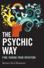 Image for The psychic way: fine-tuning your intuition