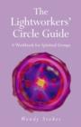 Image for The lightworker&#39;s circle guide: a workbook for spiritual groups