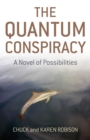 Image for The Quantum Conspiracy: A Novel of Possibilities
