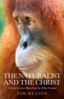 Image for The naturalist and the Christ: a lent course based on the film Creation