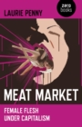 Image for Meat Market: Female Flesh Under Capitalism