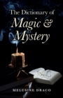 Image for The dictionary of magic &amp; mystery: the definitive guide to the mysterious, the magical and the supernatural