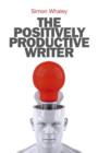 Image for The Positively Productive Writer