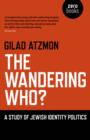 Image for The wandering who?  : a study of Jewish identity politics