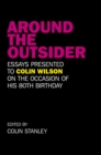 Image for Around the outsider: essays presented to Colin Wilson on the occasion of his 80th birthday