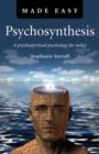 Image for Psychosynthesis made easy: a psychospiritual psychology for today
