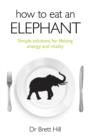 Image for How to eat an elephant  : simple solutions for lifelong energy and vitality