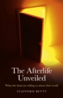 Image for The Afterlife Unveiled: What &#39;The Dead&#39; Tell Us About Their World