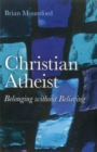 Image for Christian Atheist: Belonging Without Believing