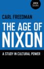 Image for The age of Nixon  : a study in cultural power