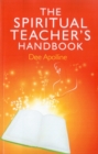 Image for The spiritual teacher&#39;s handbook: a practical guide to teaching, facilitating and leadership in a spiritual context