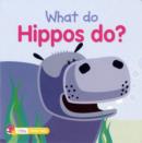 Image for What Do Hippos Do?