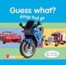 Image for Guess what?  : things that go