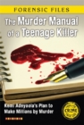 Image for The murder manual of a teenage killer  : Kemi Adeyoola&#39;s plan to make millions by murder