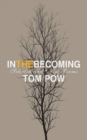 Image for In the becoming  : selected and new poems