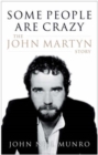 Image for Some people are crazy  : the John Martyn story