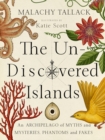 Image for Un-discovered islands  : an archipelago of myths and mysteries, phantoms and fates