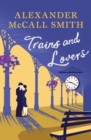 Image for Trains and lovers  : the heart&#39;s journey