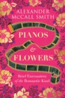 Image for Pianos and flowers  : brief encounters of the romantic kind