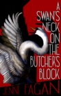 Image for A Swan&#39;s Neck on the Butcher&#39;s Block