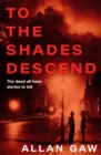 Image for To the Shades Descend