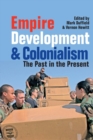 Image for Empire, development &amp; colonialism  : the past in the present