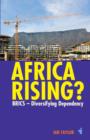 Image for Africa rising?  : BRICS - diversifying dependency