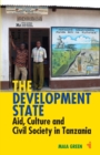 Image for The development state  : aid, culture &amp; civil society in Tanzania