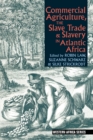 Image for Commercial agriculture, the slave trade &amp; slavery in Atlantic Africa
