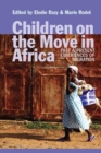 Image for Children on the move in Africa  : past and present experiences of migration
