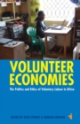 Image for Volunteer economies  : the politics and ethics of voluntary labour in Africa